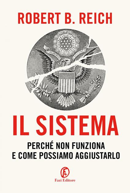 Il sistema. Perché non funziona e come possiamo aggiustarlo - Robert B. Reich - copertina