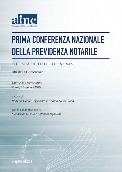 Prima conferenza nazionale della previdenza notarile. Atti della Conferenza (Roma, 27 giugno 2016) - copertina