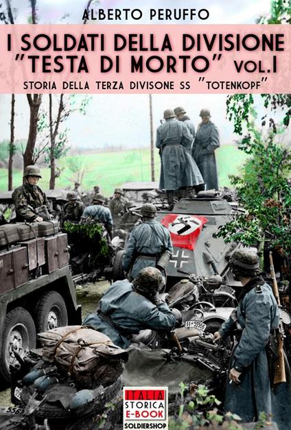 I soldati della divisione «Testa di morto». Vol. 1 - Alberto Peruffo - ebook