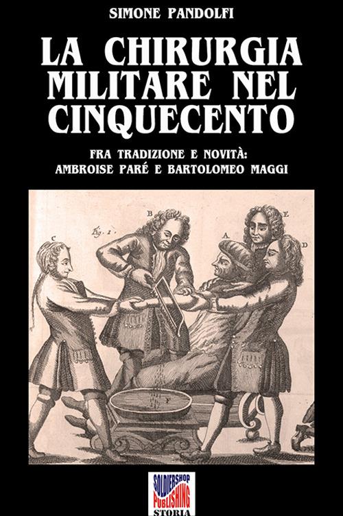 La chirurgia militare nel Cinquecento - Simone Pandolfi - ebook