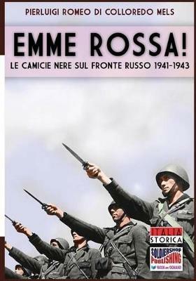 Emme rossa! Le camicie nere sul fronte russo 1941-1943 - Pierluigi Romeo Di Colloredo - copertina