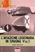 L'aviazione legionaria in Spagna - Vol. 1