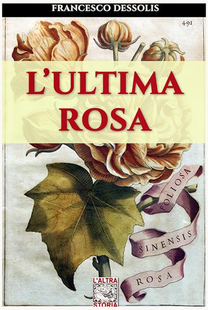 L'ultima rosa - Francesco Dessolis - ebook