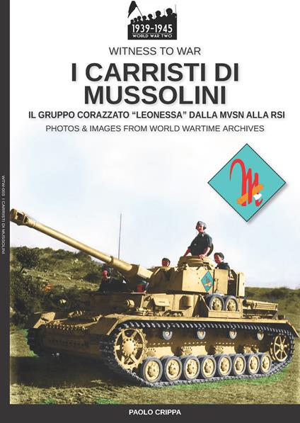 I carristi di Mussolini. Il gruppo corazzato «Leonessa» dalla MVSN alla RSI. Nuova ediz. - Paolo Crippa - copertina