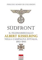 Sudfront - Il feldmaresciallo Albert Kesserling nella campagna d'Italia 1943-1945