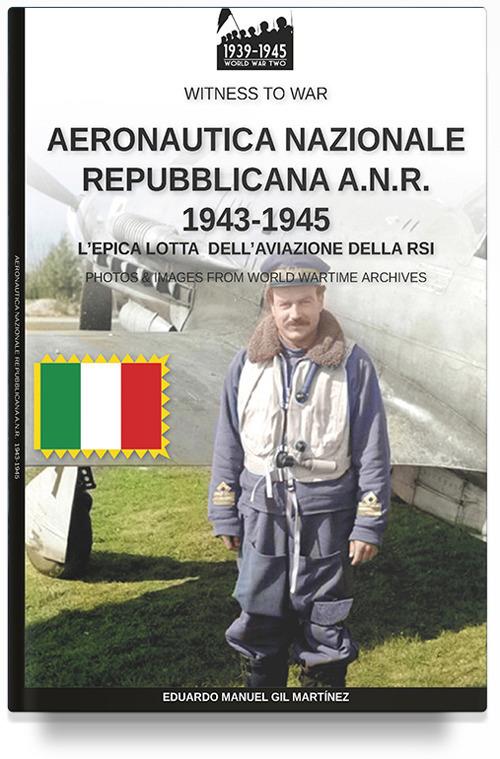 AERONAUTICA NAZIONALE REPUBBLICANA A.N.R. 1943-1945 - Eduardo Manuel Gil Martínez - ebook
