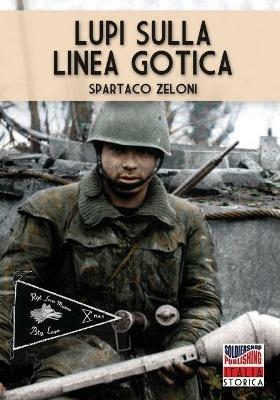 Lupi sulla linea gotica. Nuova ediz. - Spartaco Zeloni - copertina