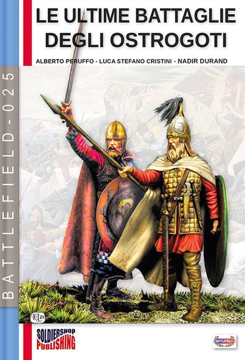 Le ultime battaglie degli Ostrogoti - Cristini Stefano,Alberto Peruffo - ebook