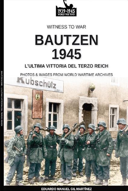 Bautzen 1945. L'ultima vittoria del Terzo Reich - Eduardo Manuel Gil Martínez - copertina
