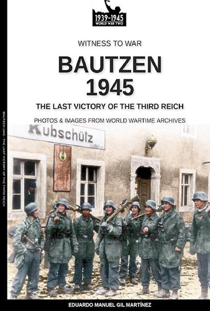 Bautzen 945. The last victory of the third Reich - Eduardo Manuel Gil Martínez - copertina
