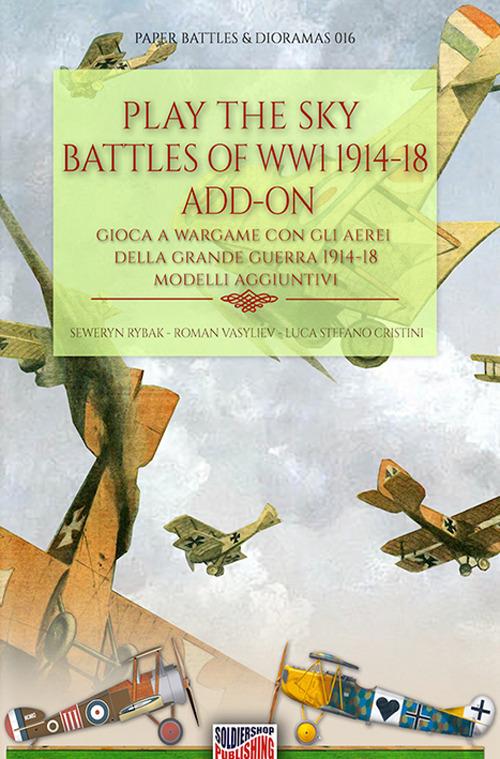 Play the sky battle of WW1 1914-18-Gioca a Wargame sui cieli della Grande Guerra 1914-18. Ediz. bilingue - Luca Stefano Cristini - copertina