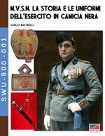 M.V.S.N. La storia e le uniformi dell’esercito in camicia nera – Vol. 1