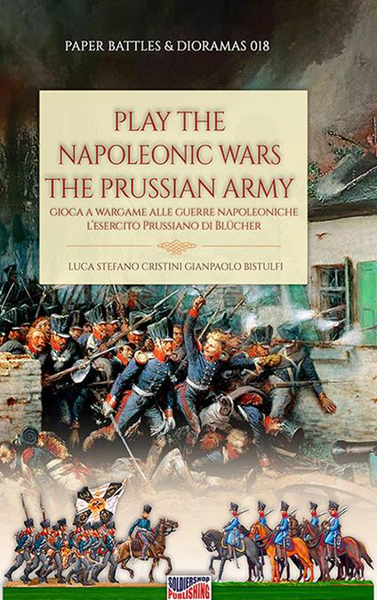 Play the Napoleonic wars. The Prussian army. Edis. italiana e inglese - Luca Stefano Cristini - copertina