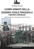 Carri armati della Guerra Civile Spagnola. I reparti corazzati - Gabriele Malavoglia - copertina