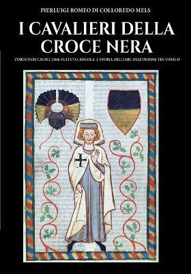 I cavalieri della Croce Nera - Pierluigi Romeo di Colloredo Mels - copertina