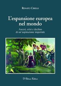 L' espansione europea nel mondo. Ascesi, crisi e declino di un'aspirazione imperiale - Renato Cirelli - copertina