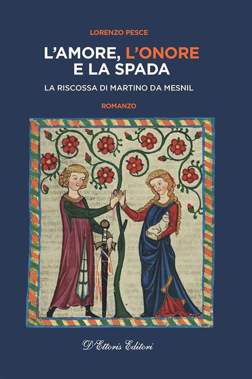 L' amore, l'onore e la spada. La riscossa di Martino da Mesnil - Lorenzo Pesce - ebook