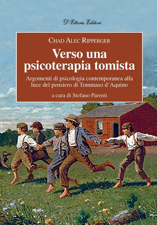 Verso una psicoterapia tomista. Argomenti di psicologia contemporanea alla luce del pensiero di Tommaso d’Aquino - Chad Ripperger - copertina