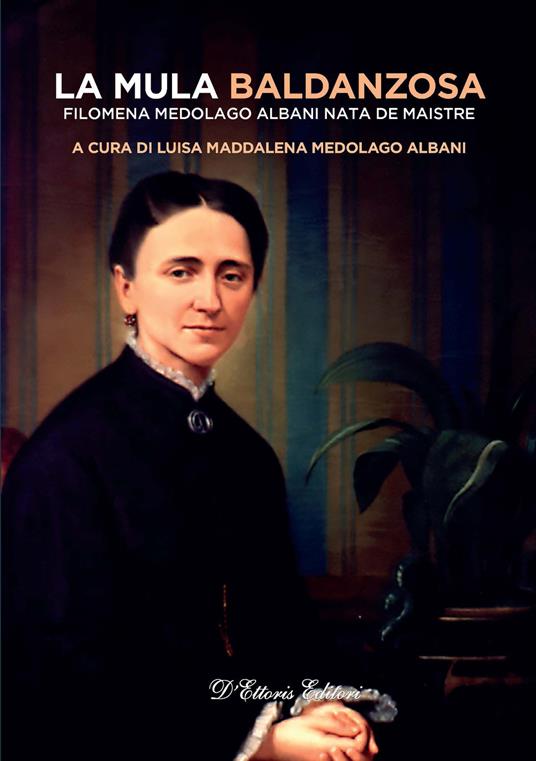 La mula baldanzosa. Filomena Medolago Albani nata De Maistre - copertina