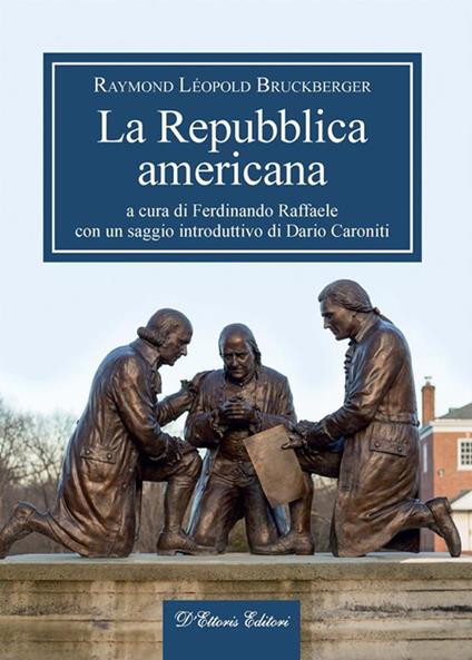 La Repubblica americana - Raymond Léopold Bruckberger,Raffaele Ferdinando - ebook