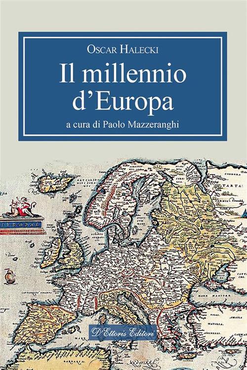 Il millennio d'Europa - Oscar Halecki,Paolo Mazzeranghi - ebook