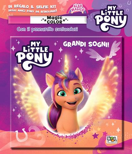 Grandi sogni! Albo magico. My Little Pony. Ediz. a colori. Con pennarello svelacolori - copertina