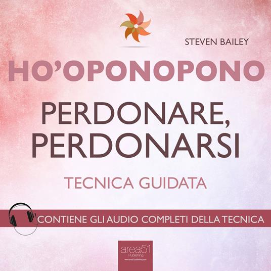 Ho’oponopono. Perdonare, perdonarsi