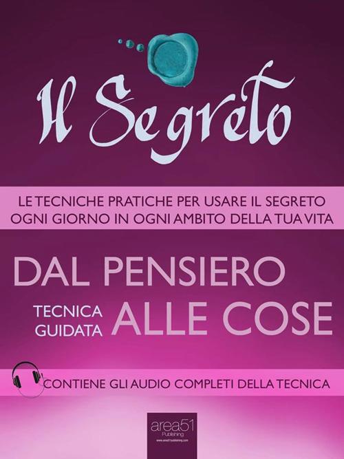 Il segreto. Dal pensiero alle cose. Tecnica guidata - Michael Doody - ebook