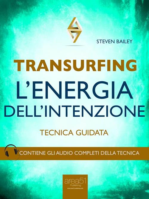 Transurfing. L'energia dell'intenzione. Tecnica guidata - Steven Bailey - ebook