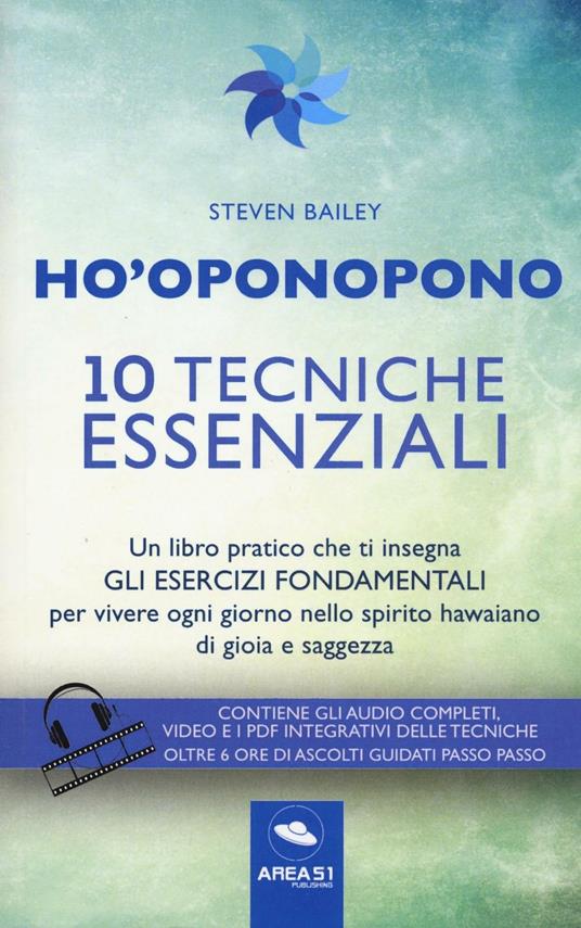 Ho'oponopono. 10 tecniche essenziali. Un libro pratico che ti insegna gli esercizi fondamentali per praticare e vivere ogni giorno.. Con aggiornamento online - Steven Bailey - copertina