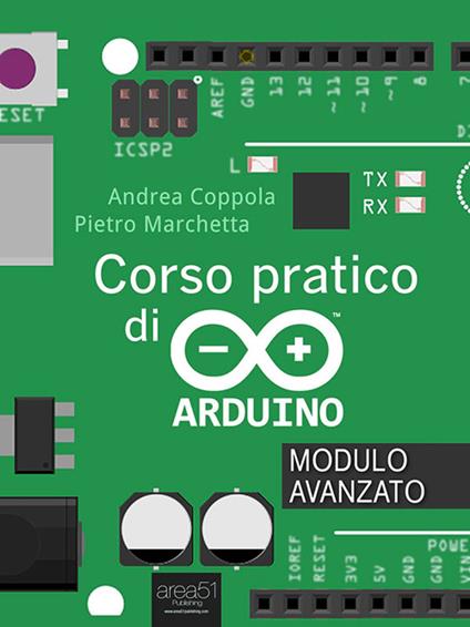 Corso pratico di Arduino. Modulo avanzato - Andrea Coppola,Pietro Marchetta - ebook