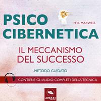 Psicocibernetica. Il meccanismo del successo. Metodo guidato - Maxwell,  Phil - Ebook - EPUB2 con Adobe DRM