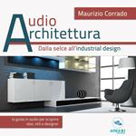 Audioarchitettura. Dalla selce all’industrial design