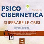 Psicocibernetica. Superare le crisi