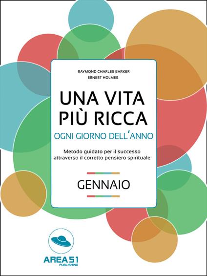 Una vita più ricca ogni giorno dell'anno. Gennaio - Raymond Charles Barker,Ernest Shurtleff Holmes - ebook