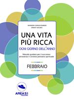 Una vita più ricca ogni giorno dell'anno. Febbraio