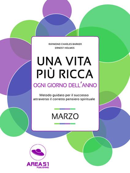 Una vita più ricca ogni giorno dell'anno. Marzo - Raymond Charles Barker,Ernest Shurtleff Holmes - ebook