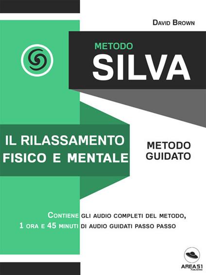 Metodo Silva. Il rilassamento fisico e mentale. Metodo guidato. Con File audio per il download - David Brown - ebook