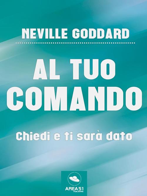  Cambiare il futuro con l'azione reale dell'immaginazione -  Goddard, Neville - Libri