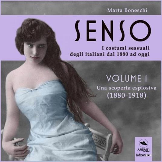 Senso. I costumi sessuali degli italiani dal 1880 ad oggi - Vol.1
