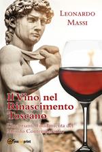 Il vino nel Rinascimento toscano. L'inebriante fondamenta del mondo contemporaneo