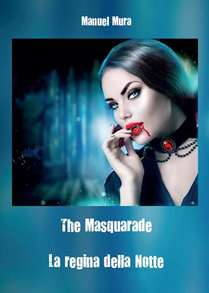 The masquerade. La regina della notte - Manuel Mura - copertina