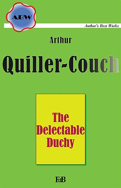 The delectable Duchy - Arthur T. Quiller Couch - ebook