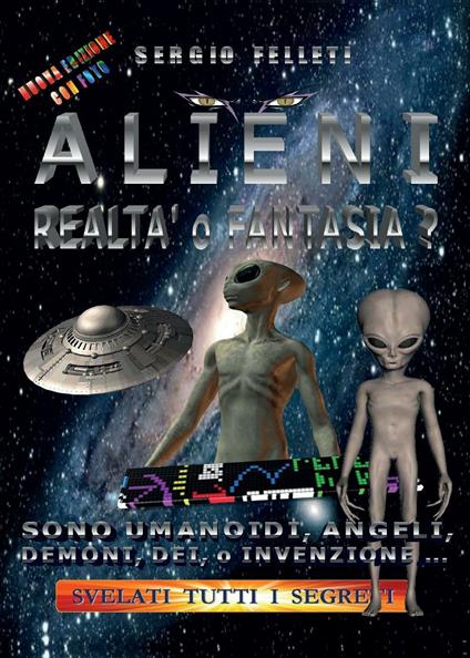 Alieni. Realtà o fantasia? - Sergio Felleti - copertina