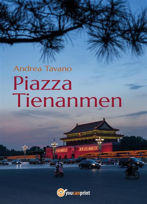 Piazza Tienanmen - Andrea Tavano - ebook