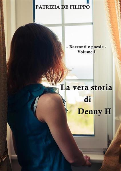 La vera storia di Denny H - Patrizia De Filippo - ebook