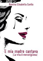 E mia madre cantava (la vita è meravigliosa)