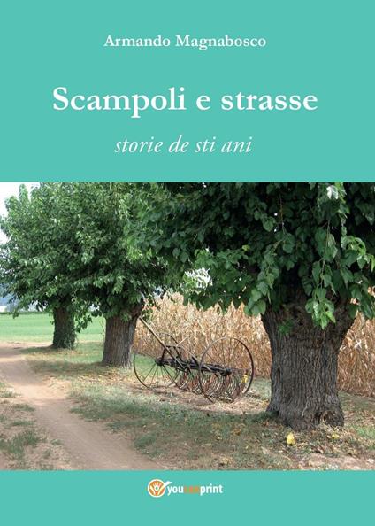 Scampoli e strasse. Storie de sti ani - Armando Magnabosco - copertina