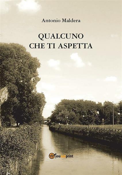 Qualcuno che ti aspetta - Antonio Maldera - ebook