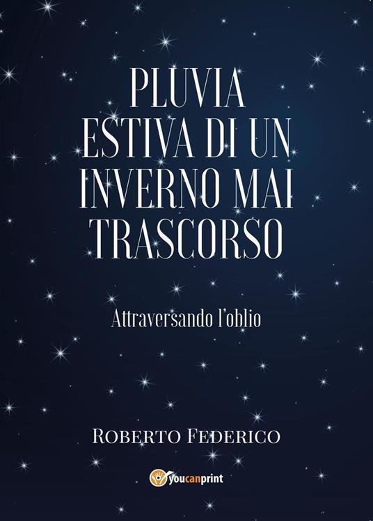 Pluvia estiva di un inverno mai trascorso - Roberto Federico - copertina